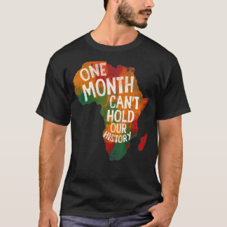 Retro One Month Can T Hold Our History African Bla T-Shirt