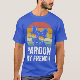 Retro Pardon My French Dog Lover Gift Frenchie Bu T-Shirt