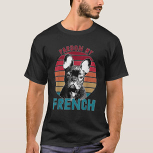 Retro Pardon My Frenchie Dog Lover French Bulldog  T-Shirt