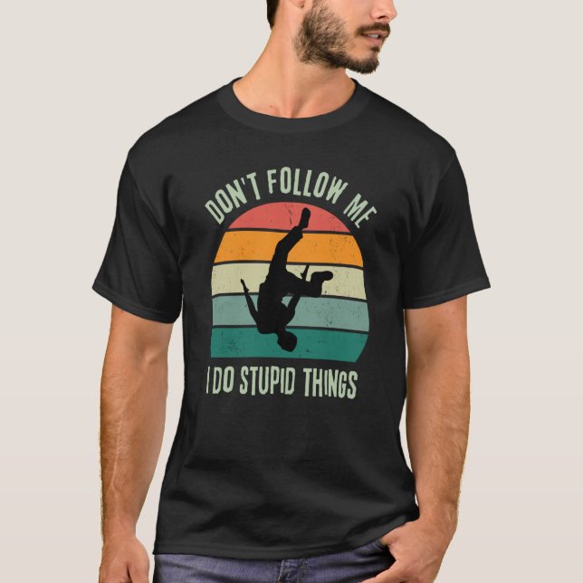 Retro Parkour  Don't Follow Me I Do Stupid Things T-Shirt (Front)