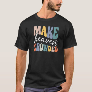 Retro Pastel Make Heaven Crowded apparel Christian T-Shirt