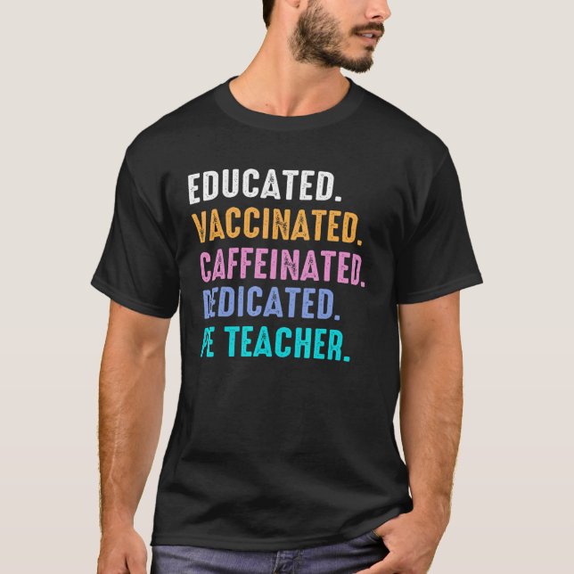Retro Pe Teacher Educated Vaccinated Dedicated Phy T-Shirt (Front)