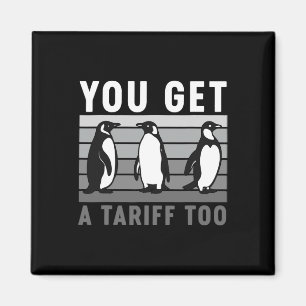 Retro Penguins You Got A Tariff Too Anti-tariff An Magnet