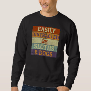 Retro Pet Dog Sloth Easily Distracted By Sloths & Sweatshirt