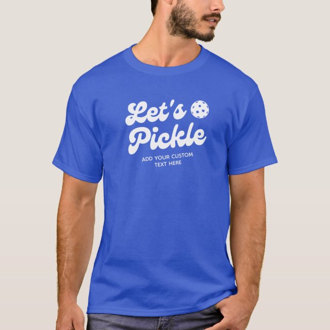 Retro Pickleball Lets Pickle Personalised Text  T-Shirt (Front)