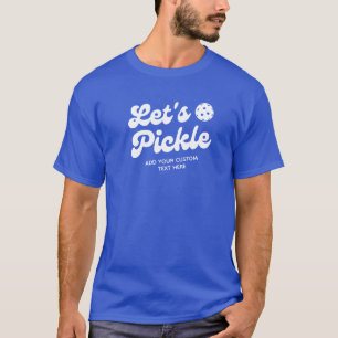 Retro Pickleball Lets Pickle Personalized Text  T-Shirt