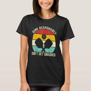Retro Pickleball Player Dink Responsibly Don't Get T-Shirt