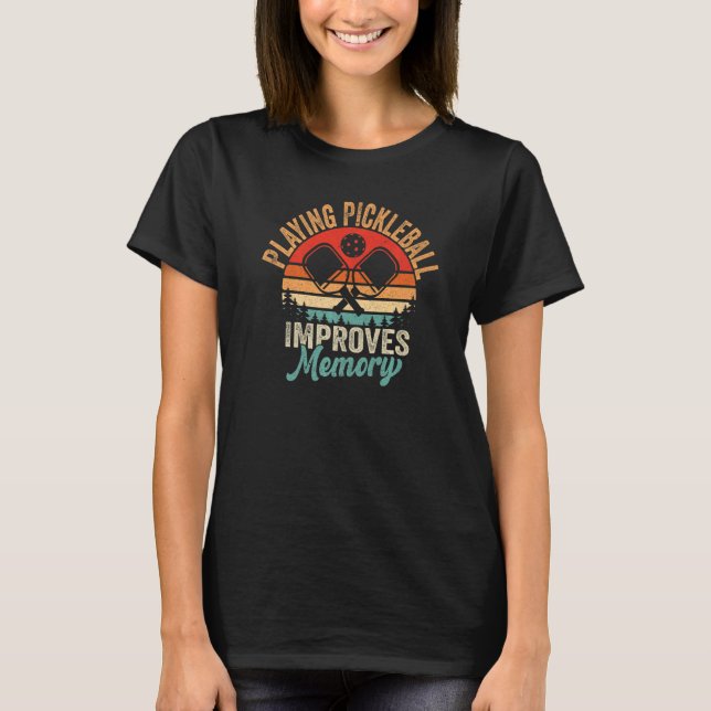 Retro Pickleball Playing Pickleball Improves Memor T-Shirt (Front)