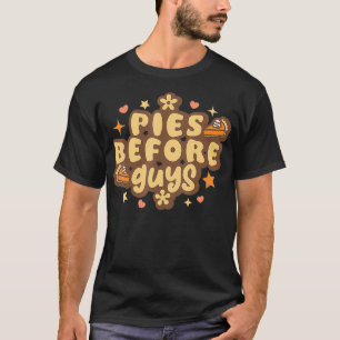 Retro Pies before Guys Funny Thanksgiving pies  T-Shirt