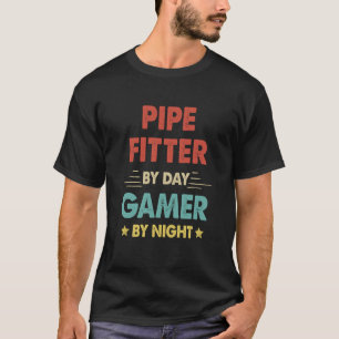 Retro Pipe Fitter By Day Gamer By Night T-Shirt