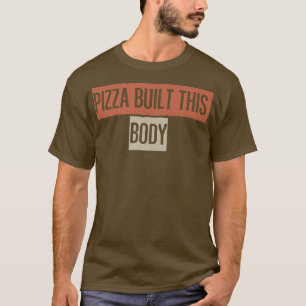 Retro, Pizza Built This Body Funny 27864989 T-Shirt