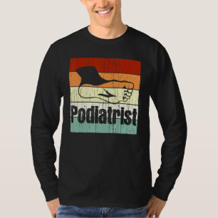 Retro Podiatrist Foot Feet Podiatry Podiatric Surg T-Shirt