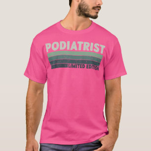 Retro Podiatrist Limited Edition Feet Doctor T-Shirt