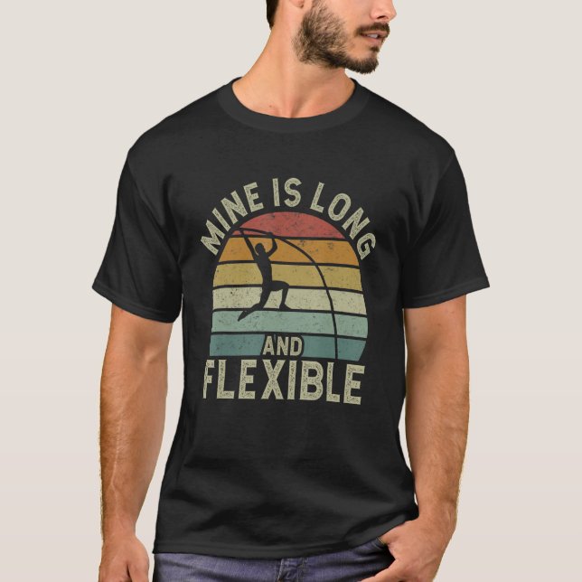 Retro Pole Vaulting Mine Is Long And Flexible Vaul T-Shirt (Front)