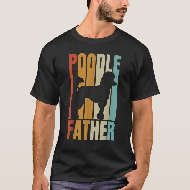 Retro Poodle Father  Cool Dog Dad T-Shirt (Front)