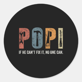 Retro Popi If He Can't Fix It Nobody Can Fathers D Classic Round Sticker