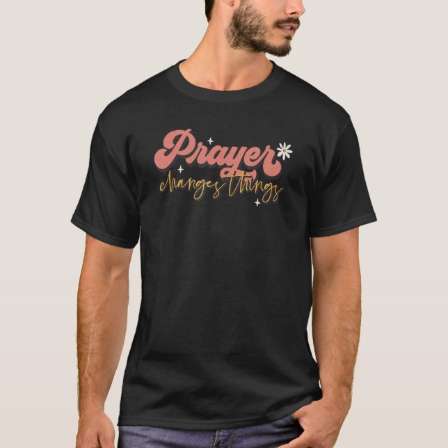 Retro Prayer Changes Things Jesus Religious Christ T-Shirt (Front)