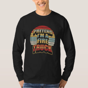 Retro Pretend I M Fire Truck Costume Fireman Hallo T-Shirt