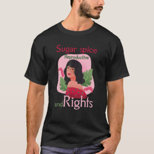 Retro Pro Choice Feminist Sugar Spice Reproductive T-Shirt