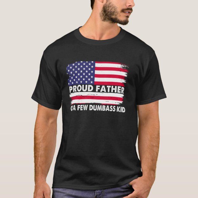 Retro Proud Father Of A Few Dumb-ass Kids Funny Da T-Shirt (Front)