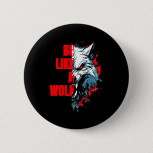 Retro Quote Be Like A Wolf Funny Motivation Animal 6 Cm Round Badge