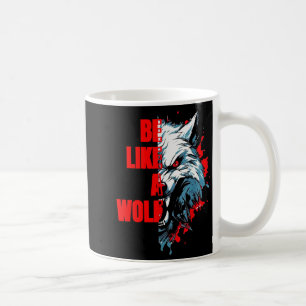 Retro Quote Be Like A Wolf Funny Motivation Animal Coffee Mug