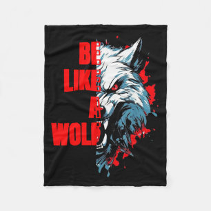 Retro Quote Be Like A Wolf Funny Motivation Animal Fleece Blanket