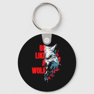 Retro Quote Be Like A Wolf Funny Motivation Animal Key Ring