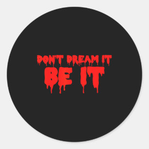Retro Quote Dont Dream It Be It Funny Meaning Basi Classic Round Sticker