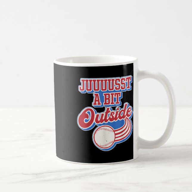 Retro Quote Just A Bit Outside Funny Sport Basebal Coffee Mug (Right)