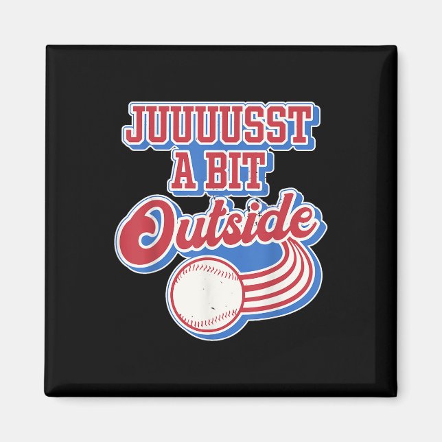 Retro Quote Just A Bit Outside Funny Sport Basebal Magnet (Front)