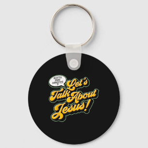 Retro Quote Lets Talk About Jesus Basic Christian Key Ring
