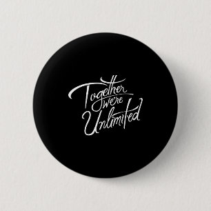 Retro Quote Together Were Unlimited Basic Funny  6 Cm Round Badge
