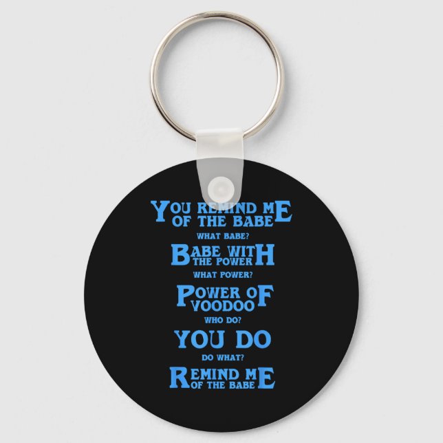 Retro Quote You Remind Me Of The Babe Basic Funny  Key Ring (Front)