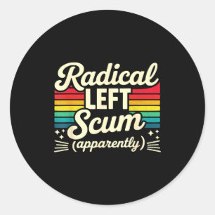 Retro Radical Left S Apparently Litical Sarcastic Classic Round Sticker