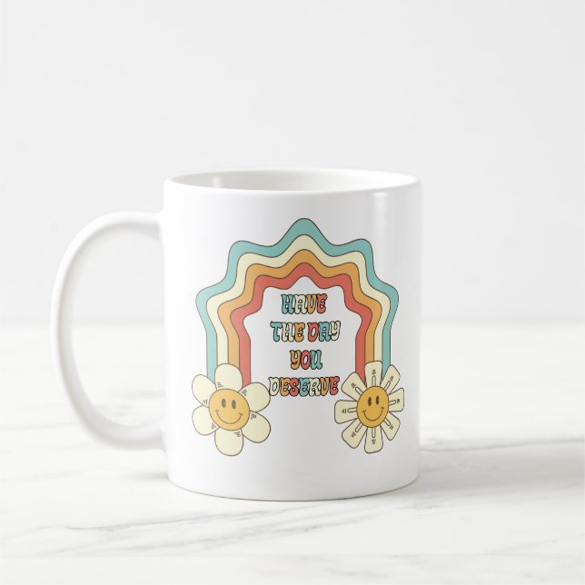 Retro Rainbow Flowers Have the Day You Deserve Coffee Mug (Left)