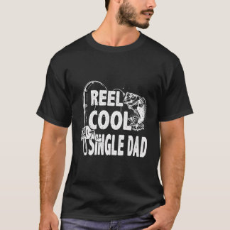Retro Reel Cool Single Dad Fishing Family Lover Fa T-Shirt