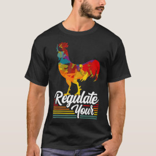 Retro Regulate Your Chicken Rooster Reproductive R T-Shirt