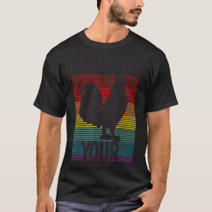 Retro Regulate Your Chicken Rooster Reproductive R T-Shirt