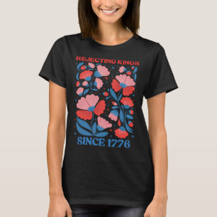 Retro Rejecting Kings Since 1776 Boho Floral Women T-Shirt