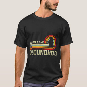 Retro Respect The Groundhog Woodchuck Animal Groun T-Shirt