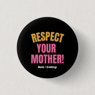 Retro Respect Your Mother Graphic Funny Mum Gift 3 Cm Round Badge