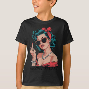 Retro Respectfully Funny N Up Girl Sy Style  T-Shirt