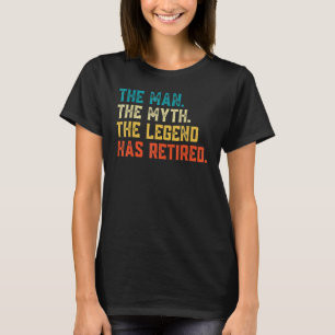 Retro Retired 2023 The Man Myth Legend Has Retir T-Shirt