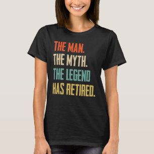 Retro Retired 2023 The Man Myth Legend Has Retire T-Shirt
