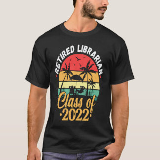 Retro Retired Librarian Class Of 2022 Teacher Reti T-Shirt