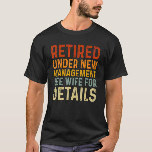 Retro Retired Under New Management See Wife Graph T-Shirt