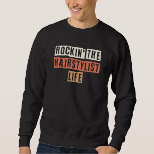 Retro Rockin' The Hairstylist Life Joke Sweatshirt