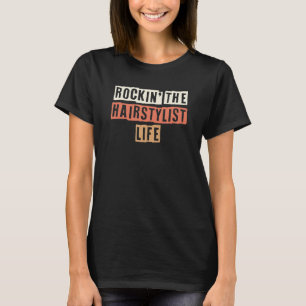 Retro Rockin' The Hairstylist Life  Joke T-Shirt