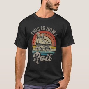 Retro Roller Skating This Is How I Roll Roller Ska T-Shirt